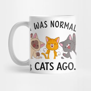 I was normal 3 cats ago. Mug